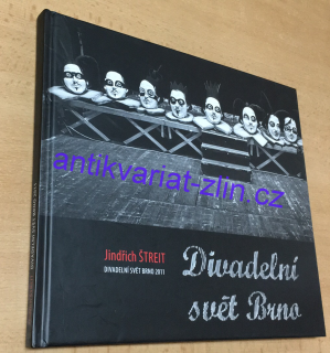JINDŘICH ŠTREIT - DIVADELNÍ SVĚT BRNA