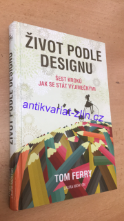 TOM FERRY - ŽIVOT PODLE DESIGNU