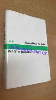 KAROLÍNA SVĚTLÁ - KŘÍŽ U POTOKA
