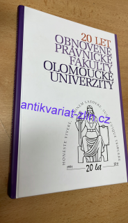 20 LET OBNOVENÉ PRÁVNICKÉ FAKULTY OLOMOUCKÉ UNIVERZITY