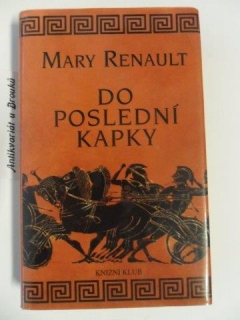 MARY RENAULT - DO POSLEDNÍ KAPKY