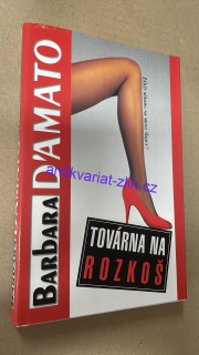 BARBARA DAMATO - TOVÁRNA NA ROZKOŠ