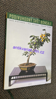 VĚNA HRDLIČKOVÁ - PODIVUHODNÝ SVĚT BONSAJÍ