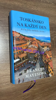 FRANCES MAYESOVÁ - TOSKÁNSKO NA KAŽDÝ DEN