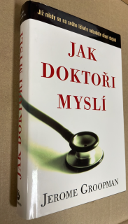 JEROME GROOPMAN - JAK DOKTOŘI MYSLÍ