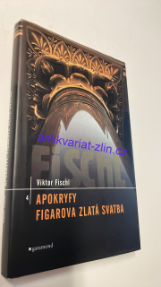 VIKTOR FISCHL - APOKRYFY FIGAROVA ZLATÁ SVATBA