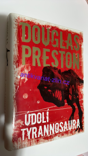 DOUGLAS PRESTON  - ÚDOLÍ TYRANNOSAURA