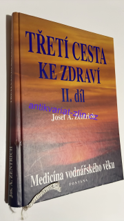 Josef A. Zentrich : TŘETÍ CESTA KE ZDRAVÍ II. DÍL
