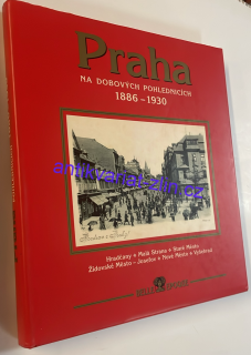 Praha NA DOBOVÝCH POHLEDNICÍCH 1886 - 1930