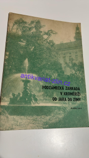 PODZÁMECKÁ ZAHRADA V KROMĚŘÍŽI OD JARA DO ZIMY