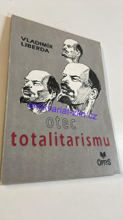 Vladimír Liberda : Otec totalitarismu