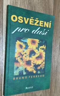 Bruno Ferrero : OSVĚŽENÍ pro duši