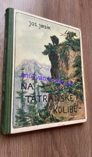 JOS. JIRSÍK : NA TATRANSKÉ KOLIBĚ