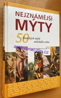 NEJZNÁMĚJŠÍ MÝTY 50 KLASICKÝCH MÝTŮ ANTICKÉHO SVĚTA
