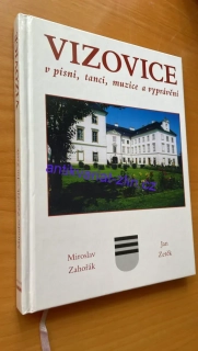 MIROSLAV ZAHOŘÁK : VIZOVICE v písni, tanci, muzice a vyprávění