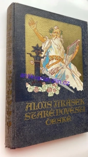 ALOIS JIRÁSEK : STARÉ POVĚSTI ČESKÉ