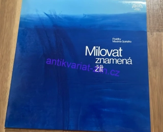 LP POVÍDKY MAXIMA GORKÉHO : MILOVAT ZNAMENÁ ŽÍT