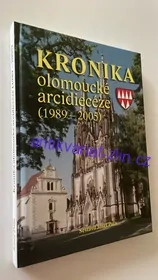 JOSEF PALA : KRONIKA OLOMOUCKÉ ARCIDIECÉZE (1989-2005)