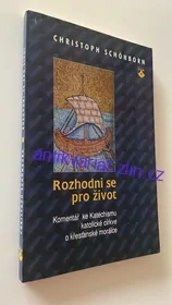 CHRISTOPH SCHÖNBORN : ROZHODNI SE PRO ŽIVOT