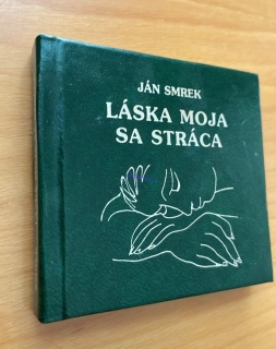 JÁN SMREK : LÁSKA MOJA SA STRÁCA