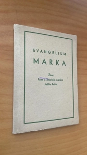 EVANGELIUM MARKA : ŽIVOT PÁNA A SPASITELE NAŠÉHO JEŽÍŠE KRISTA