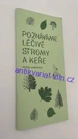 PETRA HANÁKOVÁ : POZNÁVÁME LÉČIVÉ STROMY A KEŘE