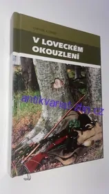 ZDENĚK KUNERT : V LOVECKÉM OKOUZLENÍ
