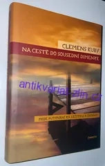 CLEMENS KUBY : NA CESTĚ DO SOUSEDNÍ DIMENZE