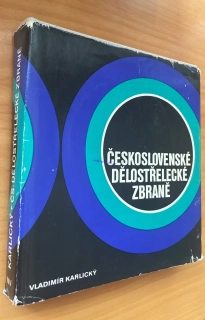 VLADIMÍR KARLICKÝ : ČESKOSLOVENSKÉ DĚLOSTŘELECKÉ ZBRANĚ