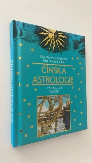 TAJEMSTVÍ HVĚZD : ČÍNSKÁ ASTROLOGIE