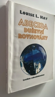 LOUISE L. HAY : ABECEDA DUŠEVNÍ ROVNOVÁHY