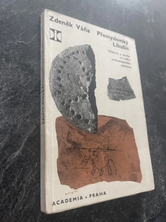ZDENĚK VÁŇA : PŘEMYSLOVSKÝ LIBUŠÍN - HISTORIE A POVĚST VE SVĚTLE ARCHEOLOGICKÉHO VÝZKUMU