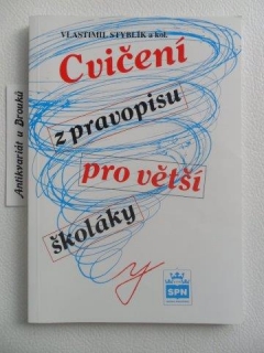 VLASTIMIL STYBLÍK A KOL. - CVIČENÍ Z PRAVOPISU PRO VĚTŠÍ ŠKOLÁKY