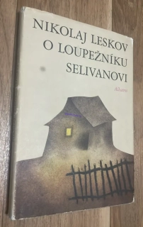 NIKOLAJ LESKOV : O LOUPEŽNÍKU SELIVANOVI