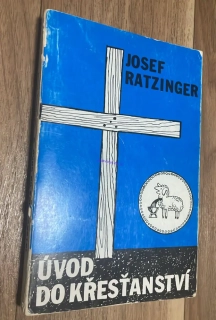 JOSEF RATZINGER : ÚVOD DO KŘESŤANSTVÍ