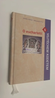 O EUCHARISTII S VOJTĚCHEM KODETEM
