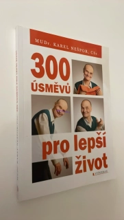 KAREL NEŠPOR : 300 ÚSMĚVŮ PRO LEPŠÍ ŽIVOT