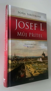 SOŇA SIROTKOVÁ : JOSEF I. MŮJ PŘÍTEL