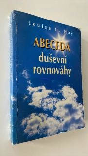 LOUISE L. HAY : ABECEDA DUŠEVNÍ ROVNOVÁHY