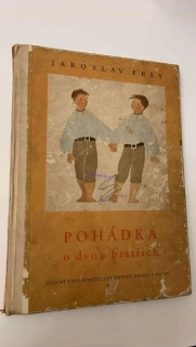 JAROSLAV FREY : POHÁDKA O DVOU BRATŘÍCH