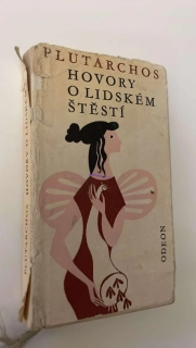 PLÚTARCHOS : HOVORY O LIDSKÉM ŠTĚSTÍ