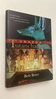 BOB BRIER : VRAŽDA TUTANCHAMONA