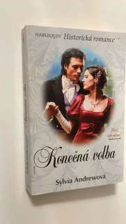 HARLEQUIN HISTORICKÁ ROMANCE : SYLVIA ANDREWOVÁ - KONEČNÁ VOLBA