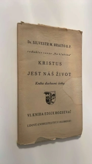 Dr. Silvestr M. Braito O. P. : Kristus jest náš život