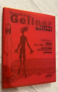 FRANTIŠEK GELLNER : VÁŠEŇ, CO DO RÁNA ZCHLADNE