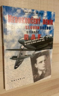 LADISLAV BENEŠ : NEDOKONČENÝ DENÍK ČESKOSLOVENSKÉHO STÍHAČE RAF