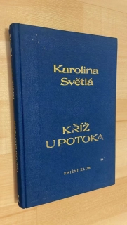 KAROLÍNA SVĚTLÁ : KŘÍŽ U POTOKA