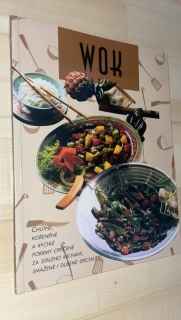 Wok: chutné, kořeněné a rychlé pokrmy 