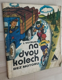J. VOTRUBA : NA DVOU KOLECH BEZ MOTORU