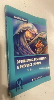JARO KŘIVOHLAVÝ : OPTIMISMUS, PESIMISMUS A PREVENCE DEPRESE